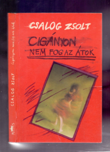 Csalog Zsolt - Cig�nyon nem fog az �tok