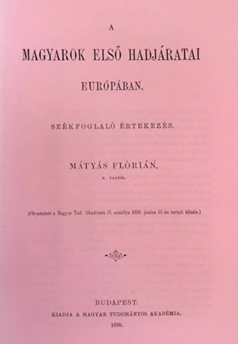 Mátyás Flórián - A magyarok első hadjáratai Európában