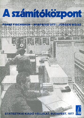 Franz Fischbach - Winfried Ott - Jrgen Weise - A szmtkzpont