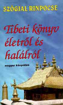 Szgyal Rinpocse - Tibeti knyv letrl s hallrl