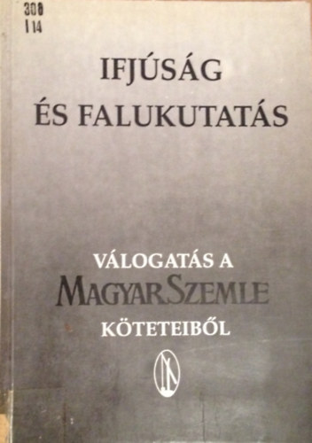 Erdsz dm  (szerk.) - Ifjsg s Falukutats (Vlogats a MagyarSzemle Kteteibl)