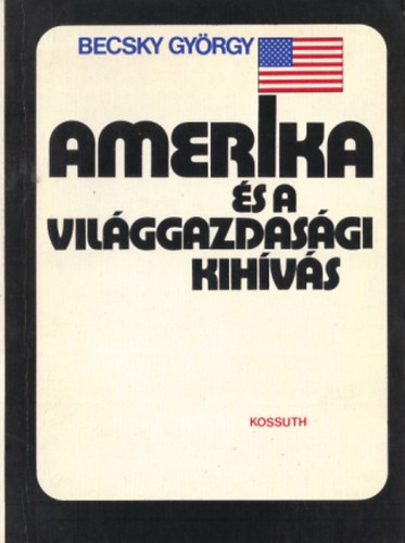 Becsky Gyrgy - Amerika s a vilggazdasgi kihvs