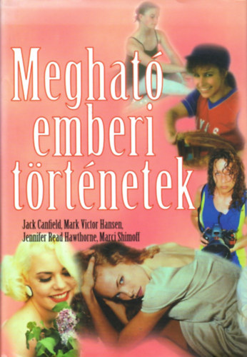 Jack Canfield; Marci Shimoff - Megható emberi történetek