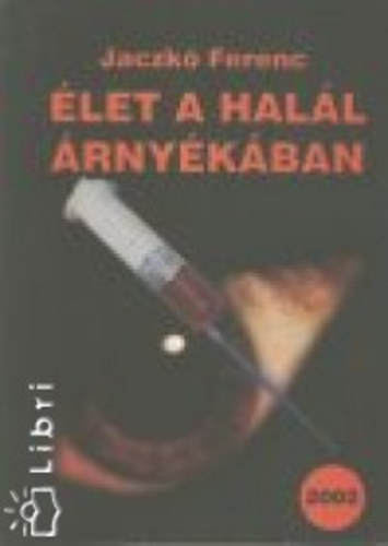 Jaczk� Ferenc - �let a hal�l �rny�k�ban