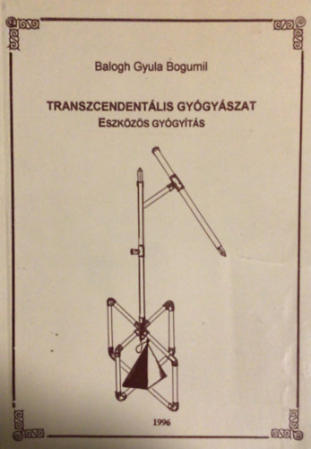 Balogh Gyula Bogumil - Transzcendentlis gygyszat - Eszkzs gygyts