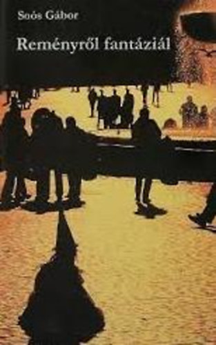 So�s G�bor - Rem�nyr�l fant�zi�l