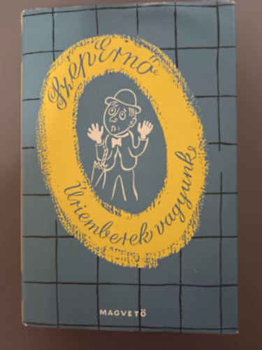 Sz�p Ern� - �riemberek vagyunk