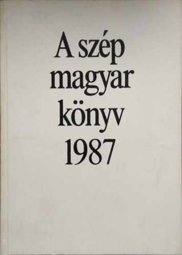 Morvay László (szerk.) - A szép magyar könyv 1987
