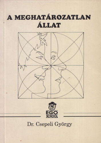 Szerz� Dr. Csepeli Gy�rgy Szerkeszt� Dr. Koncz Istv�n Lektor Dr. Hal�sz L�szl� - A meghat�rozhatatlan �llat -  Szoci�lpszichol�gia kezd�knek �s halad�knak