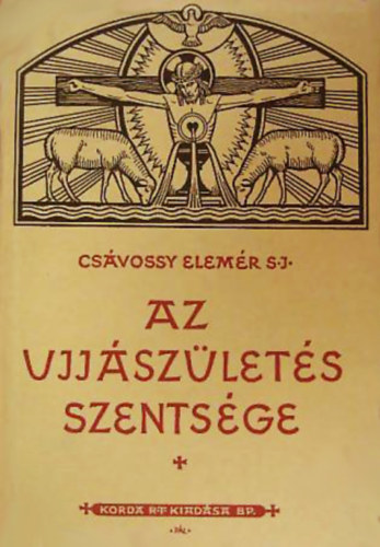 Csvossy Elemr S.J. - Az jjszlets szentsge