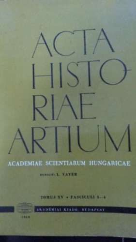 Vayer Lajos - Acta Historiae Artium - Academiae scientiarum Hungaricae - XV. 3-4