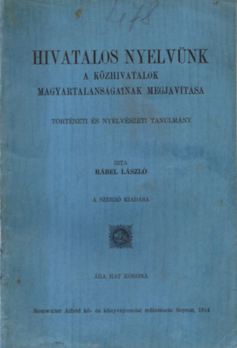 R�ber L�szl� - Hivatalos nyelv�nk: a k�zhivatalok magyartalans�g�nak megjav�t�sa