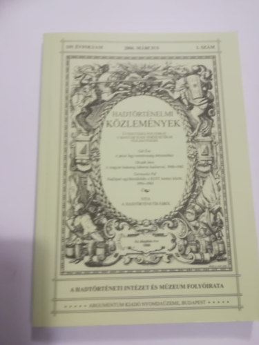 Csákváry Ferenc (főszerkesztő) - Hadtörténelmi Közlemények. 2006.Március, 119. évfolyam 1. szám.