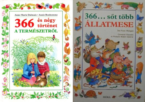 Vezio Melegari Anne-Marie Dalmais - 2 db a "366 mese" könyvekből: 366 és négy történet a természetről + 366... sőt több állatmese