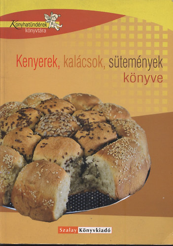 Boda; Nagy; Szab�; Halmos Monika - Kenyerek, kal�csok, s�tem�nyek k�nyve