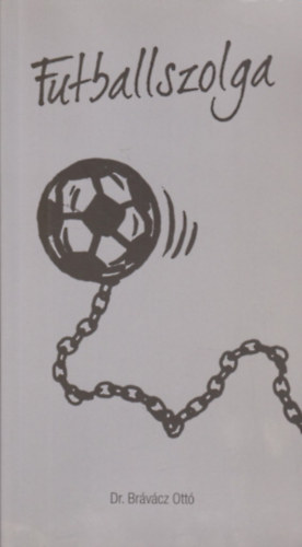 Dr. Brvcz Ott - Futballszolga - Videoton 1998-1995