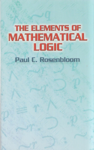 Paul C. Rosenbloom - The elements of mathematical logic