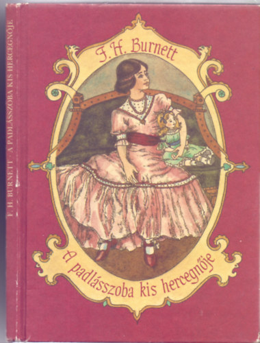 F. H. Burnett - A padl�sszoba kis hercegn�je (R�nyi Krisztina rajzaival)