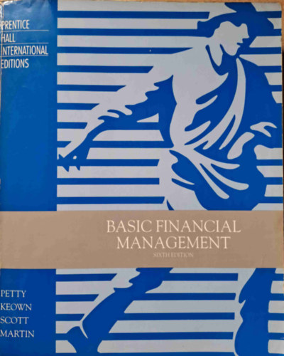 Keown, Scott, Martin Petty - Basic Financial Management - 6th Edition (Alapvet pnzgyi menedzsment)