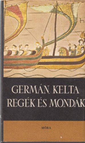 D�m�t�r Tekla  (szerk.) - Germ�n, kelta reg�k �s mond�k