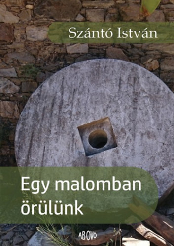 Sznt Istvn - Egy malomban rlnk