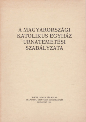 A Magyarorszgi Katolikus Egyhz Urnatemetsi Szablyzata