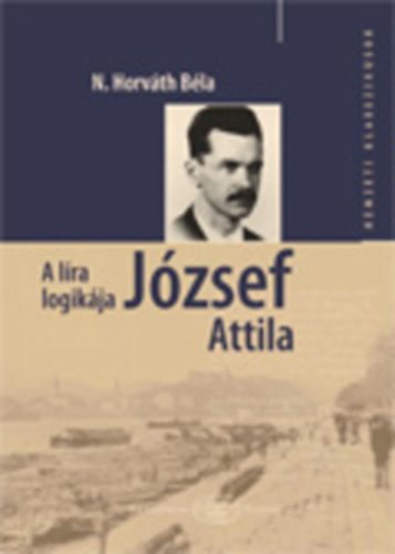 N. Horváth Béla - A líra logikája - József Attila-monográfia
