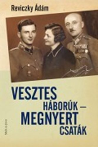 Reviczky Ádám - Vesztes háborúk - megnyert csaták