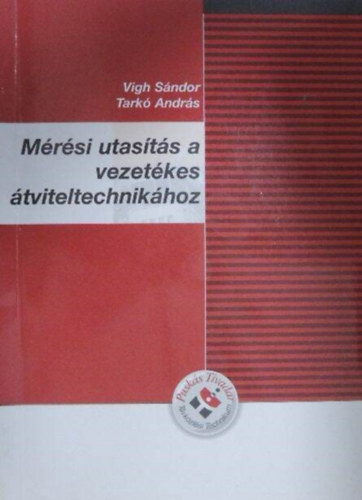 Tark� Andr�s, Kis �d�m  Vigh S�ndor (lektor) - M�r�si utas�t�s a vezet�kes �tviteltechnik�hoz