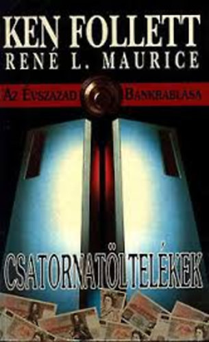 Ken Follett - Az �vsz�zad bankrabl�sa (Csatornat�ltel�kek)