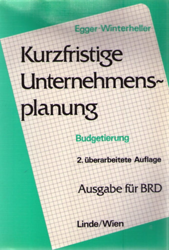 Dr. Anton Egger; Dr. Manfred Winterheller - Kurzfristige Unternehmensplanung