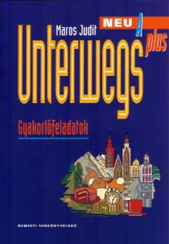 Maros Judit - Unterwegs Neu A Plus - Gyakorl feladatok