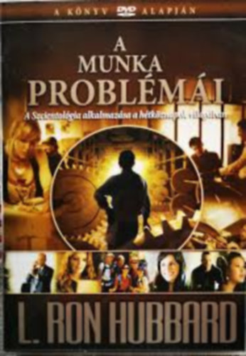 L. Ron Hubbard - A munka probl�m�i - A Szcientol�gia alkalmaz�sa a h�tk�znapok vil�g�ban (1 DVD + f�zet, m�anyag tokban)