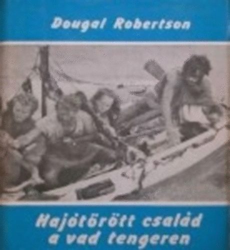 Dougal Robertson - Haj�t�r�tt csal�d a vad tengeren (Vil�gj�r�k 97.)