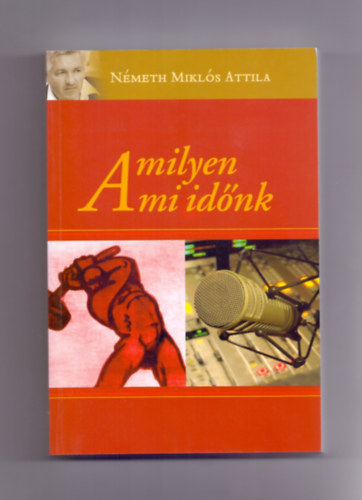 Nmeth Mikls Attila - Amilyen a mi idnk