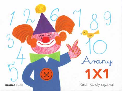 Reich K�roly - Arany 1X1 - Reich K�roly rajzai