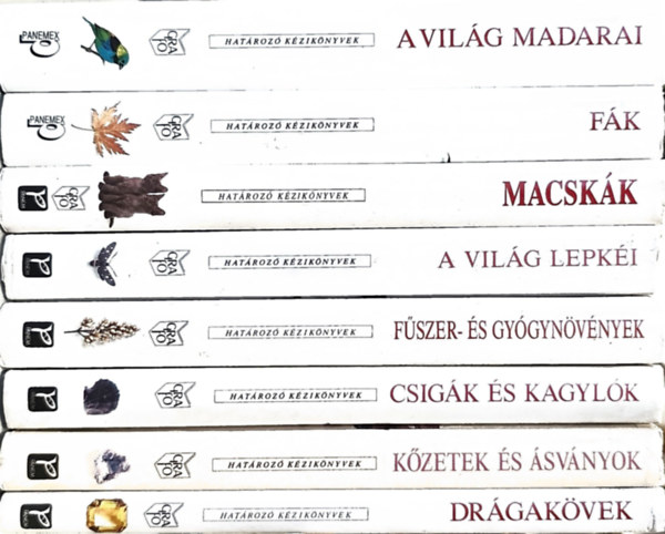 C. Harrison A. Greensmith, C. Harrison, Allan J. Coombes, David Alderton, David Cartner, Lesley Bremness, S. Peter Dance, Matthew Ward, Chris Pellant, Cally Hall A. Greensmith - 8db Hat�roz� k�zik�nyv: A vil�g madarai+ F�k + Macsk�k + A vil�g lepk�i + F�szer- �s gy�gyn�v�nyek + Csig�k �s kagyl�k + K�zetek �s �sv�nyok + Dr�gak�vek