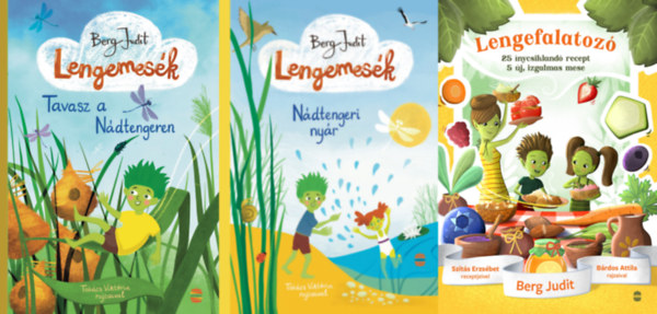 Berg Judit, Berg Judit, Berg Judit, Berg Judit, Berg Judit, Szit�s Erzs�bet Berg Judit - 3 db Lengemes�k mesek�nyv: Tavasz a N�dtengeren (Lengemes�k 1.) + N�dtengeri ny�r (Lengemes�k 2.) + Lengefalatoz� - 25 �nycsikland� recept, 5 �j, izgalmas mese