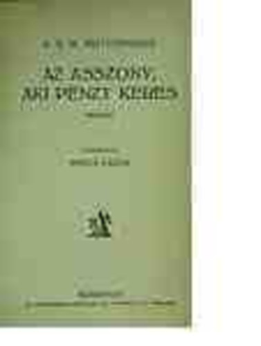 A. S. M. Mutchinson - Az asszony, aki pnzt keres I.-II.