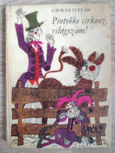 Emma Heinzelmann  Csuk�s Istv�n (ill.) - Pinty�ke cirkusz, vil�gsz�m! - Mesereg�ny (Els� kiad�s! Heinzelmann Emma rajzaival)