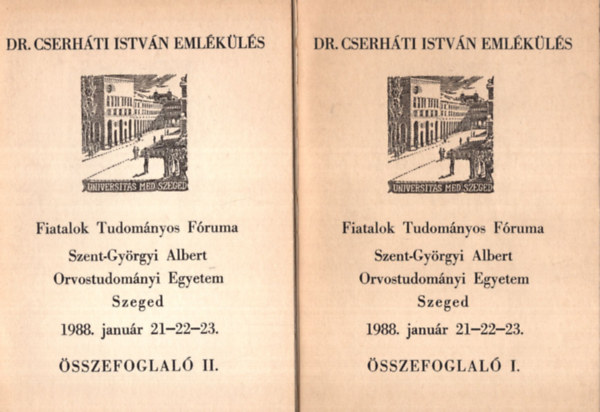 Dr. Cserhti Istvn Emlkls - Fiatalok Tudomnyos Fruma Szent-Gyrgyi Albert Orvostudomnyi Egyetem Szeged 1988. janur 21-22-23. sszefoglal I-II.( egytt )