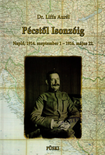 Dr. Liffa Aur�l - P�cst�l Isonz�ig - Napl�, 114. szeptember 1 - 1916. m�jus 22.