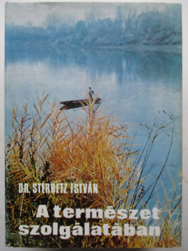 Dr. Sterbetz Istvn - A termszet szolglatban