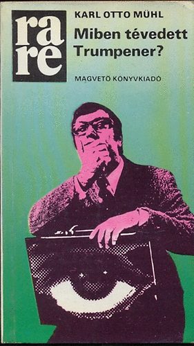 Karl Otto Mühl - Miben tévedett trumpener?
