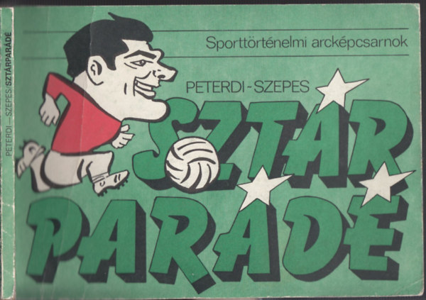 Peterdi-Szepes - Sztár Parádé - Sporttörténelmi arcképcsarnok