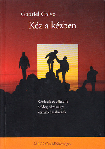 Gabriel Calvo - K�z a k�zben - K�rd�sek �s v�laszok boldog h�zass�gra k�sz�l� fiataloknak