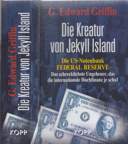 G. Edward Griffin - Die Kreatur von Jekyll Island - Die US-Notenbank Federal Reserve (Das schrecklichste Ungeheuer, das die internationale Hochfinanz je schuf)