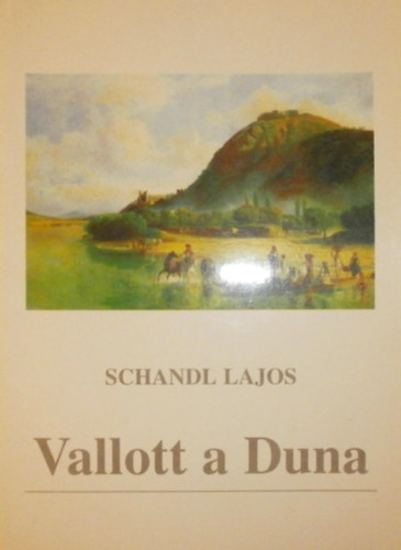 Schandl Lajos - Vallott a Duna I.