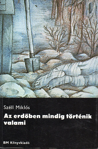 Szll Mikls - Az erdben mindig trtnik valami