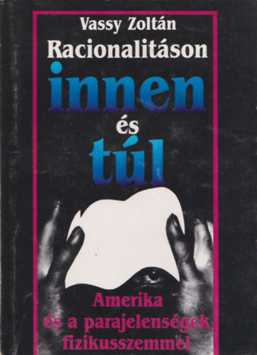 Vassy Zoltn - Racionalitson innen s tl - Amerika s a parajelensgek fizikusszemmel
